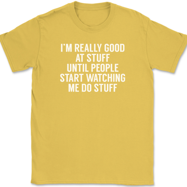 I'm Really Good At Stuff Until T-Shirt Mens Tee - Image 14