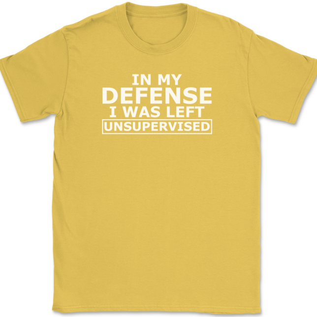 In My Defense I Was Left Unsupervised T-Shirt Mens Tee - Image 14