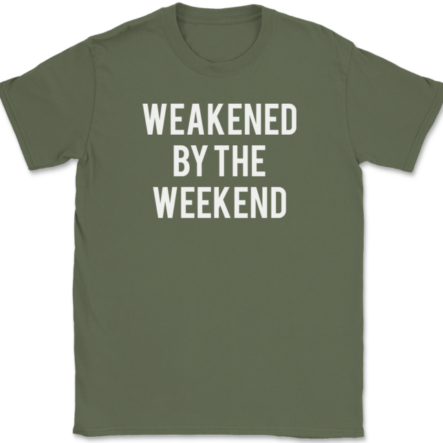 Weakened By The Weekend T-Shirt Mens Tee - Image 15