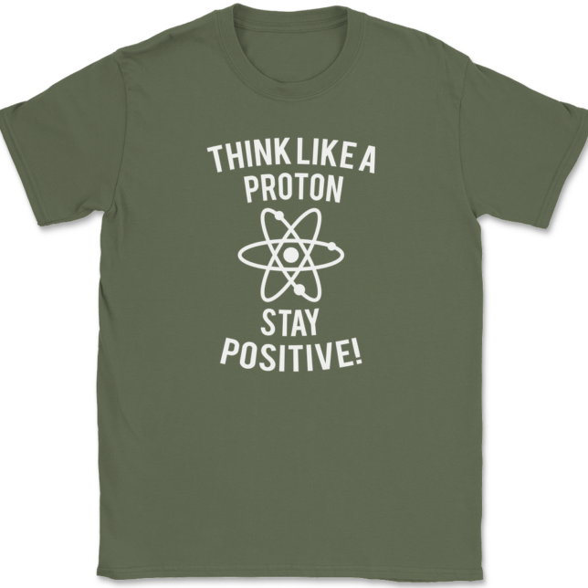 Think Like A Proton Stay Positive T-Shirt Mens Tee - Image 15