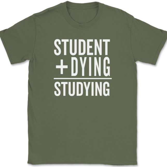 Student Plus Dying Studying T-Shirt Mens Tee - Image 15