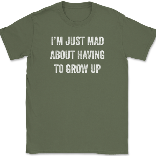 I'm Just Mad About Having To Grow Up T-Shirt Mens Tee - Image 15