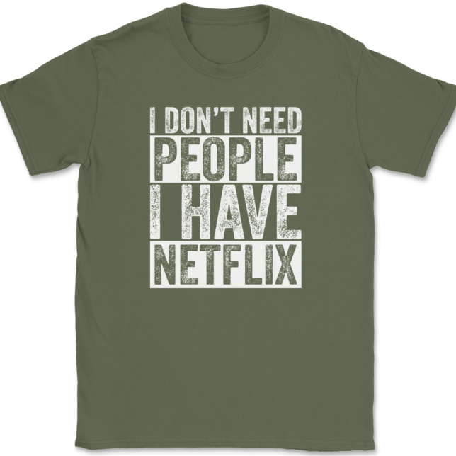 I Don't Need People I have Netflix T-Shirt Mens Tee - Image 15