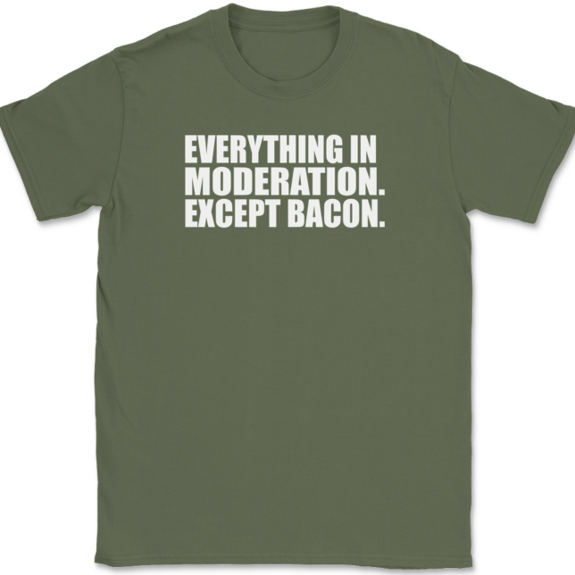 Everything In Moderation Except Bacon T-Shirt Mens Tee - Image 15