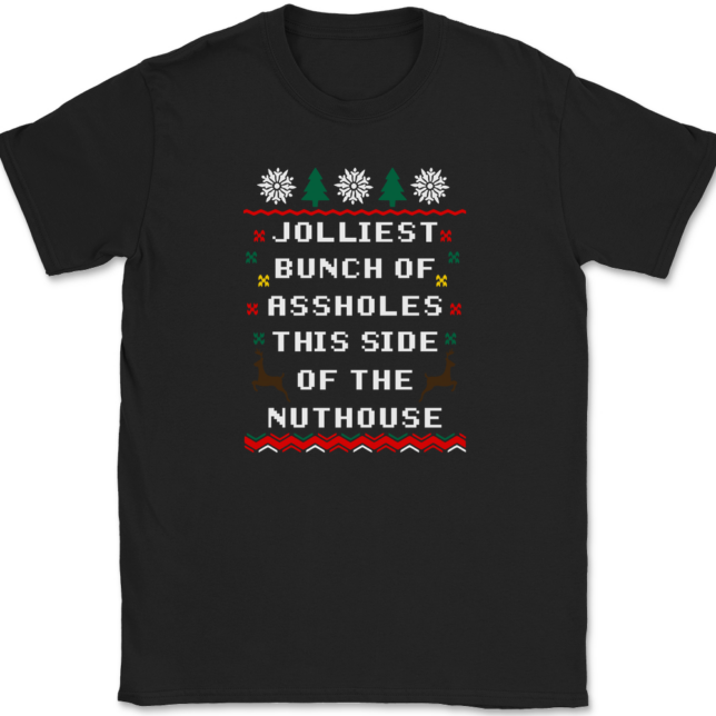 Jolliest Bunch of Assholes This Side of The Nuthouse T-Shirt Mens Tee