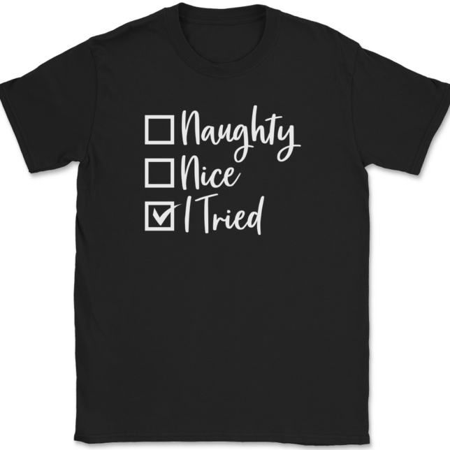 Naughty Nice I tried T-Shirt Mens Tee