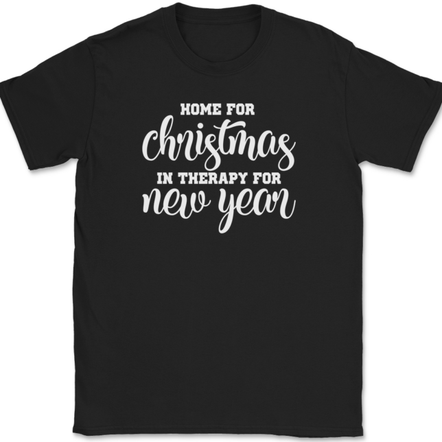 Home for Christmas In Therapy For New Years T-Shirt Mens Tee