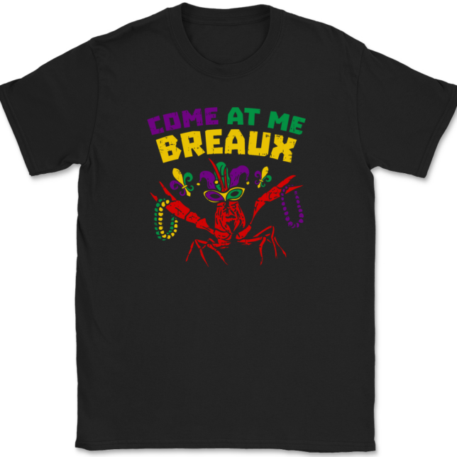 Come At Me Breaux Mardi Gras T-Shirt Mens Tee