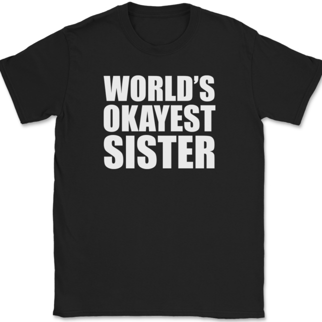 Worlds Okayest Sister T-Shirt Mens Tee