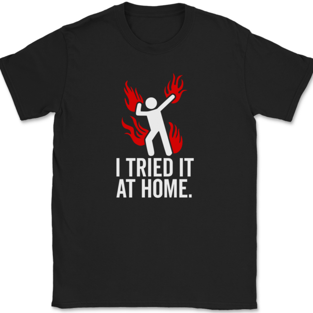 Tried It At Home T-Shirt Mens Tee