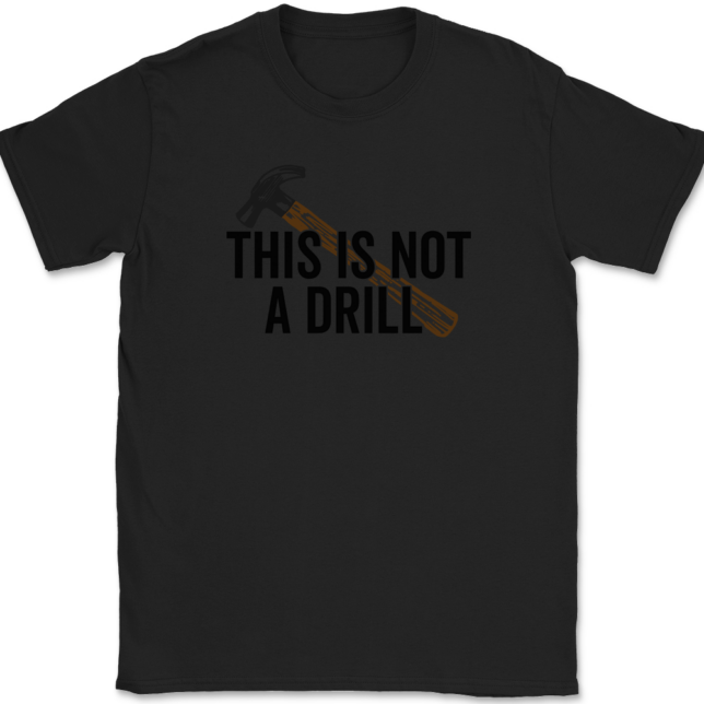 This Is Not A Drill T-Shirt Mens Tee