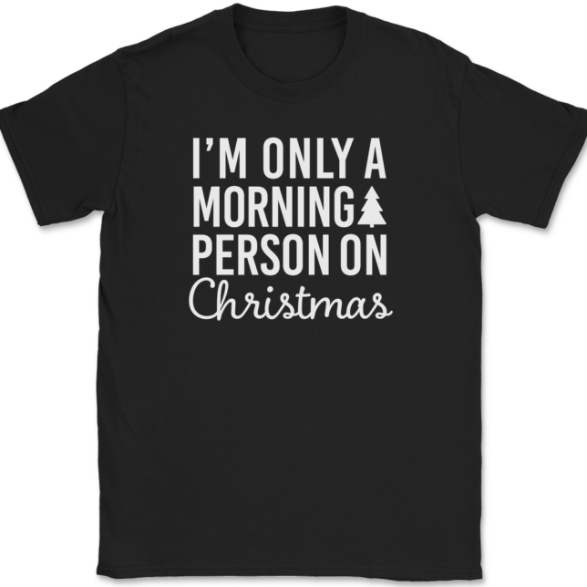 I'm Only A Morning Person On Christmas T-Shirt Mens Tee