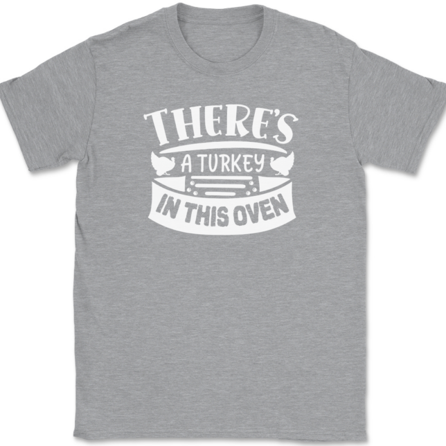 There's a Turkey In This Oven T-Shirt Mens Tee - Image 2