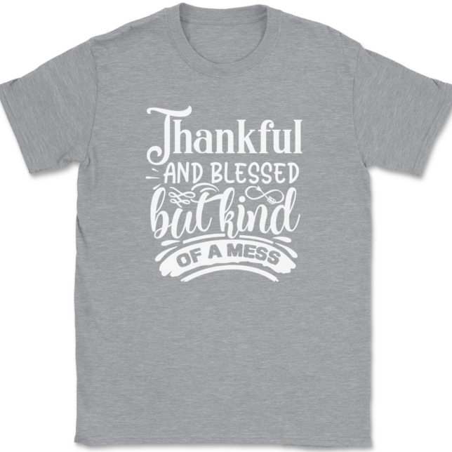 Thankful and Blessed but Kind of a Mess T-Shirt Mens Tee - Image 2