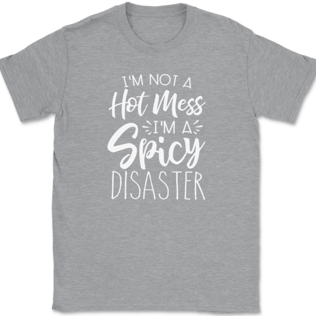 I'm Not A Hot Mess I'm A Spicy Disaster T-Shirt Mens Tee - Image 2