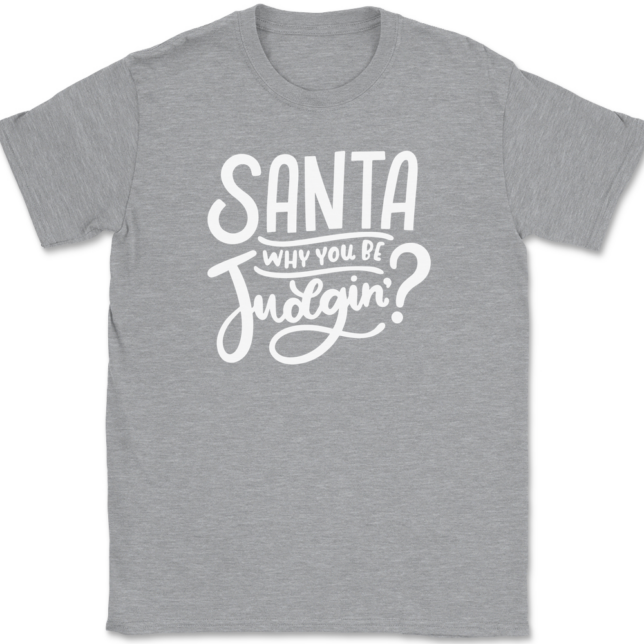 Santa Why You Be Judgin T-Shirt Mens Tee - Image 2