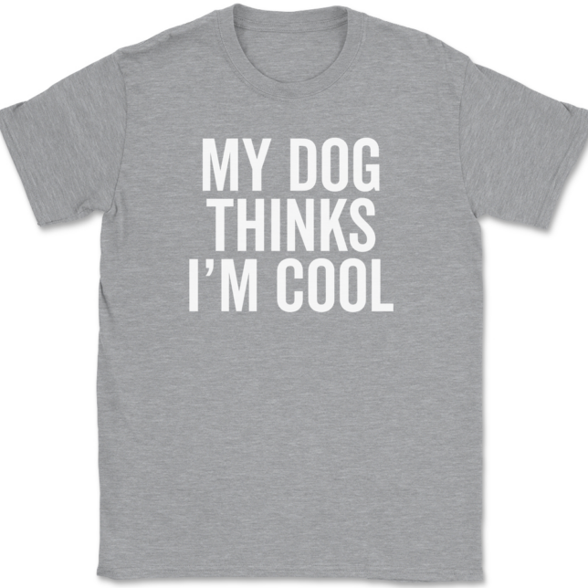 My Dog Thinks I'm Cool T-Shirt Mens Tee - Image 2