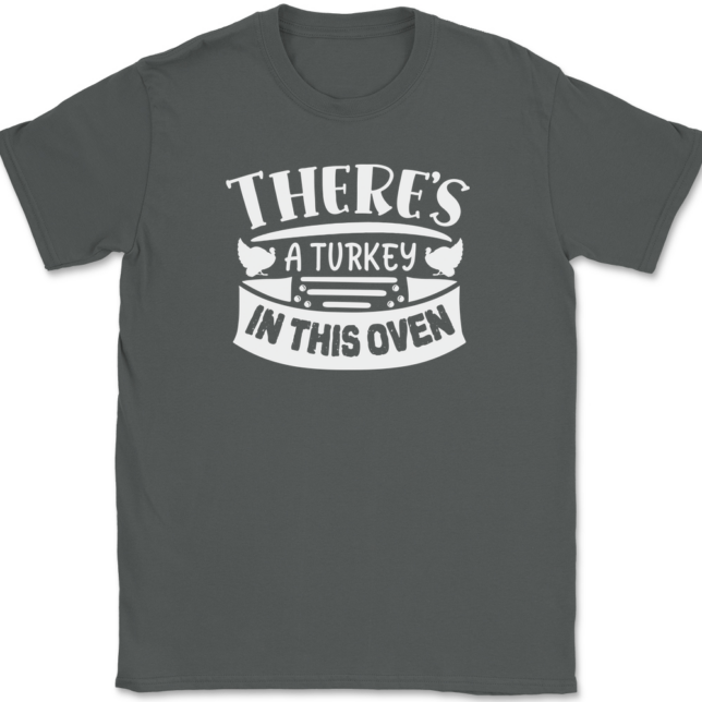 There's a Turkey In This Oven T-Shirt Mens Tee - Image 3