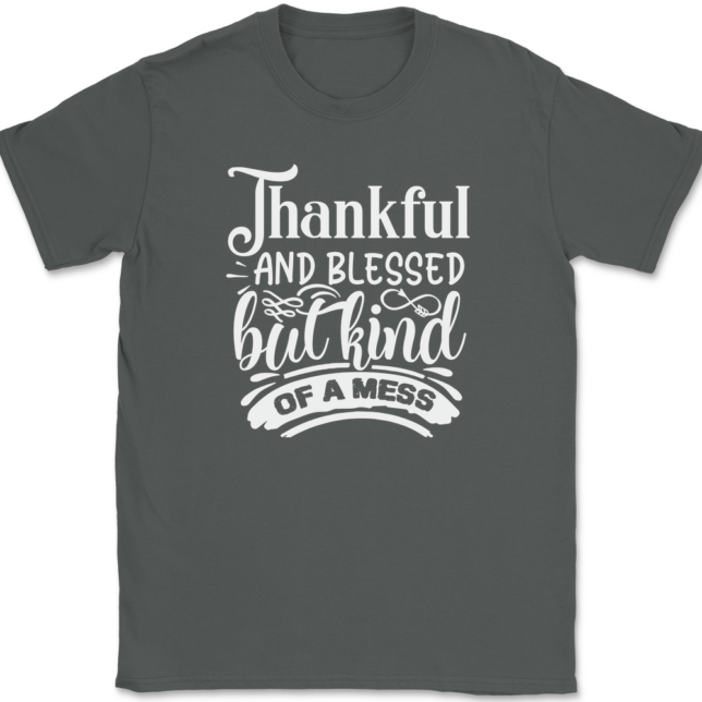 Thankful and Blessed but Kind of a Mess T-Shirt Mens Tee - Image 3