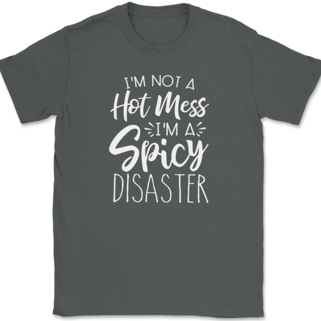 I'm Not A Hot Mess I'm A Spicy Disaster T-Shirt Mens Tee - Image 3