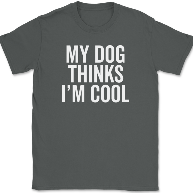 My Dog Thinks I'm Cool T-Shirt Mens Tee - Image 3