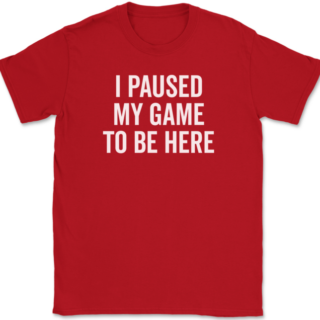 I Paused My Game To Be Here T-Shirt Mens Tee - Image 4