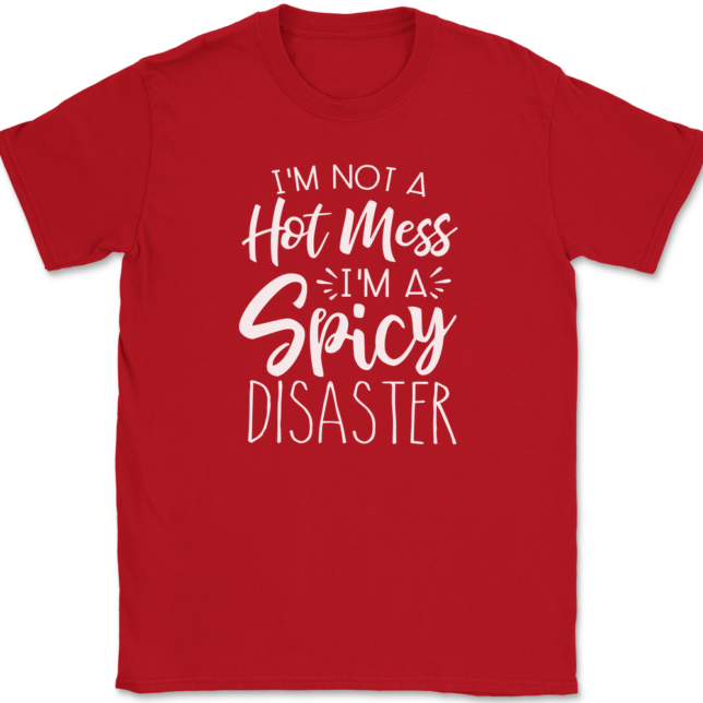 I'm Not A Hot Mess I'm A Spicy Disaster T-Shirt Mens Tee - Image 4