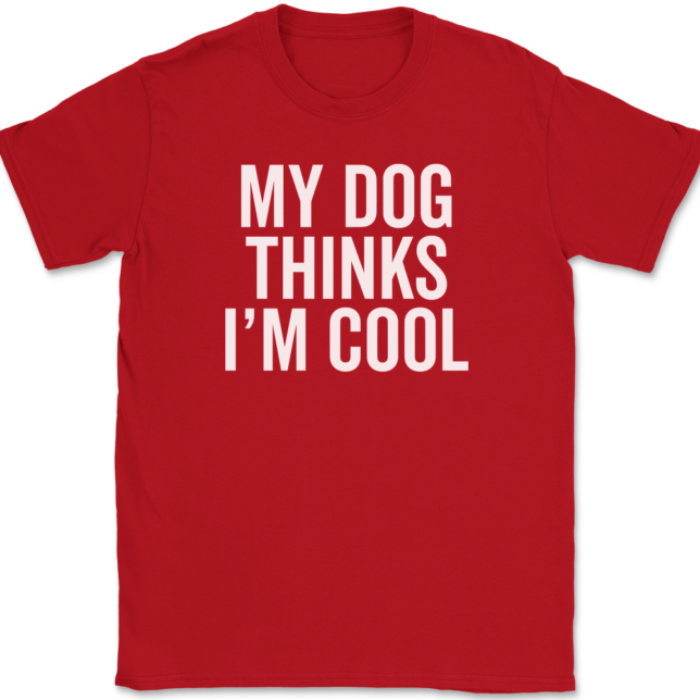 My Dog Thinks I'm Cool T-Shirt Mens Tee - Image 4