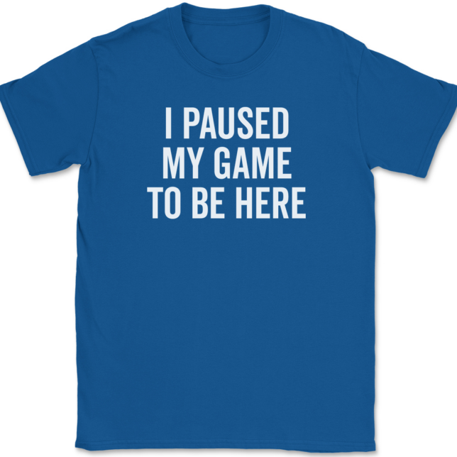 I Paused My Game To Be Here T-Shirt Mens Tee - Image 5