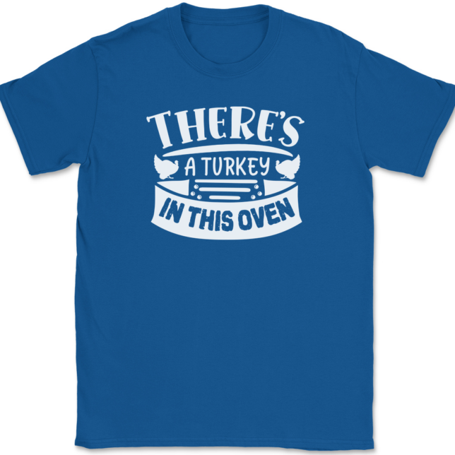 There's a Turkey In This Oven T-Shirt Mens Tee - Image 5