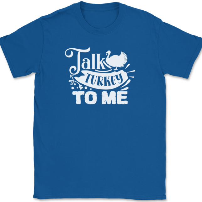 Talk Turkey To Me T-Shirt Mens Tee - Image 5