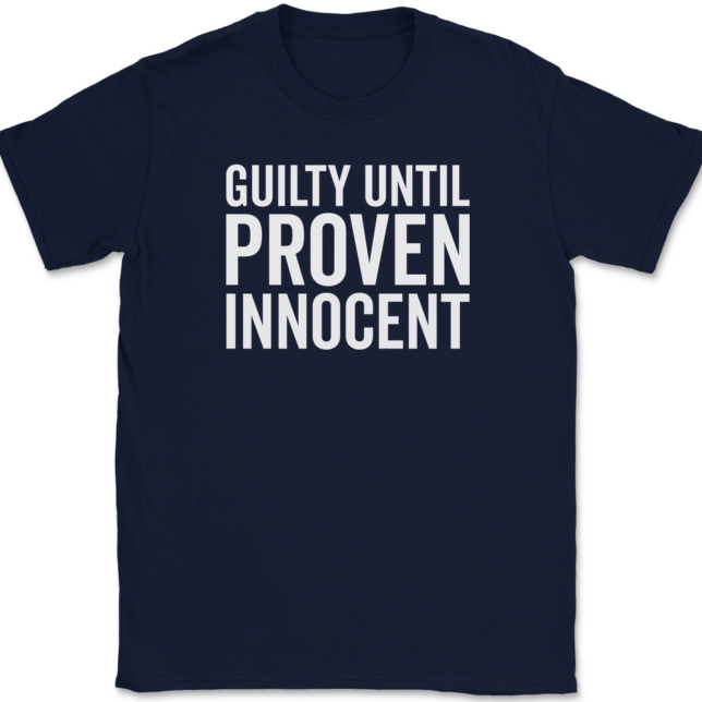 Guilty Until Proven Innocent T-Shirt Mens Tee - Image 6