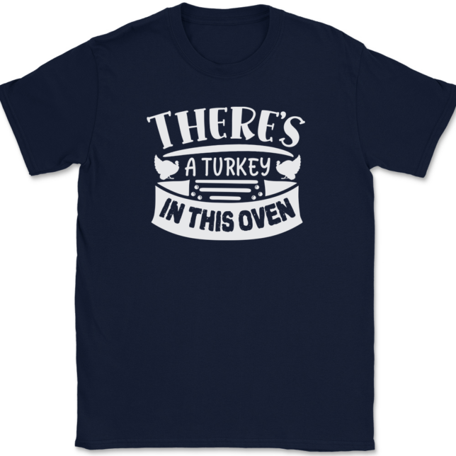 There's a Turkey In This Oven T-Shirt Mens Tee - Image 6