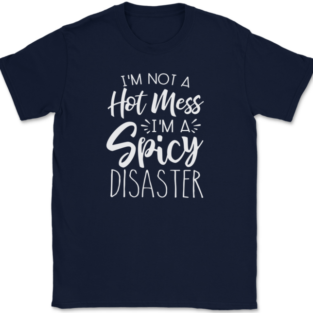 I'm Not A Hot Mess I'm A Spicy Disaster T-Shirt Mens Tee - Image 6