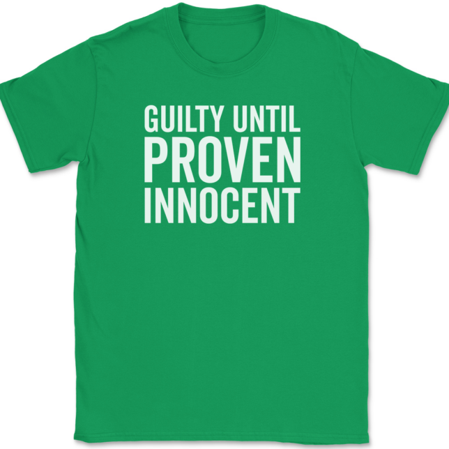 Guilty Until Proven Innocent T-Shirt Mens Tee - Image 7