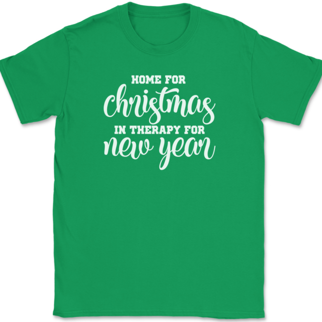 Home for Christmas In Therapy For New Years T-Shirt Mens Tee - Image 7