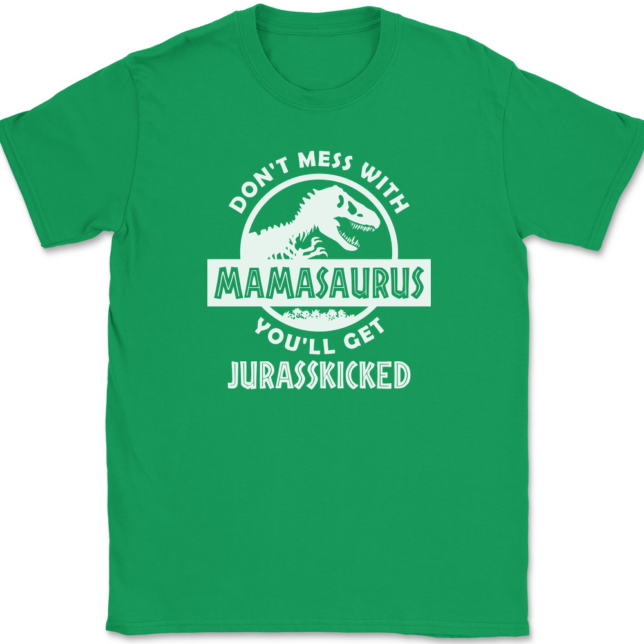 Don't Mess With Mamasaurus You'll Get Jurasskicked T-Shirt Mens Tee - Image 7