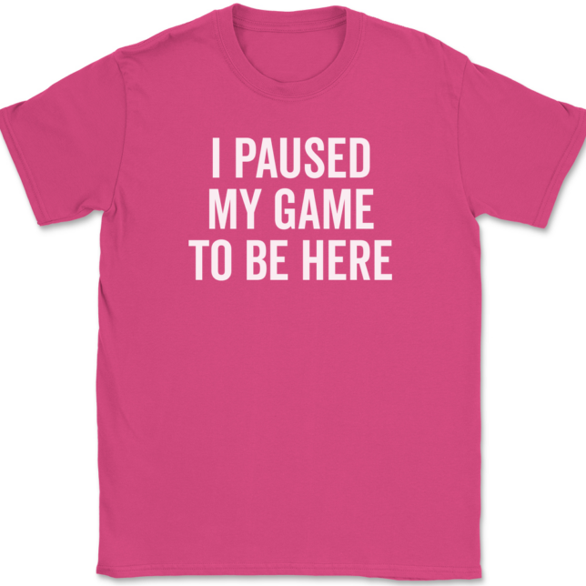 I Paused My Game To Be Here T-Shirt Mens Tee - Image 8