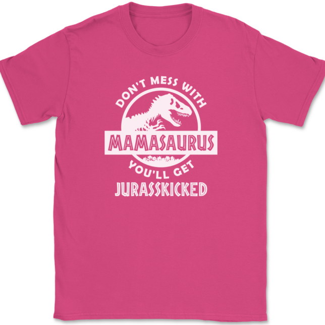 Don't Mess With Mamasaurus You'll Get Jurasskicked T-Shirt Mens Tee - Image 8