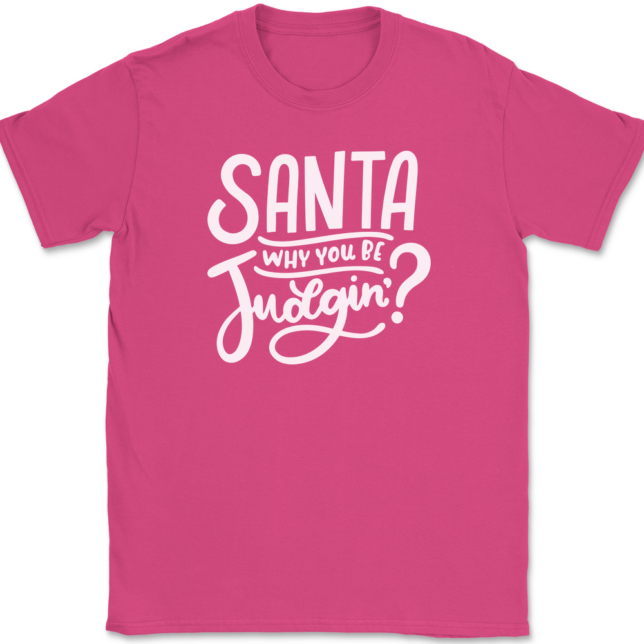 Santa Why You Be Judgin T-Shirt Mens Tee - Image 8