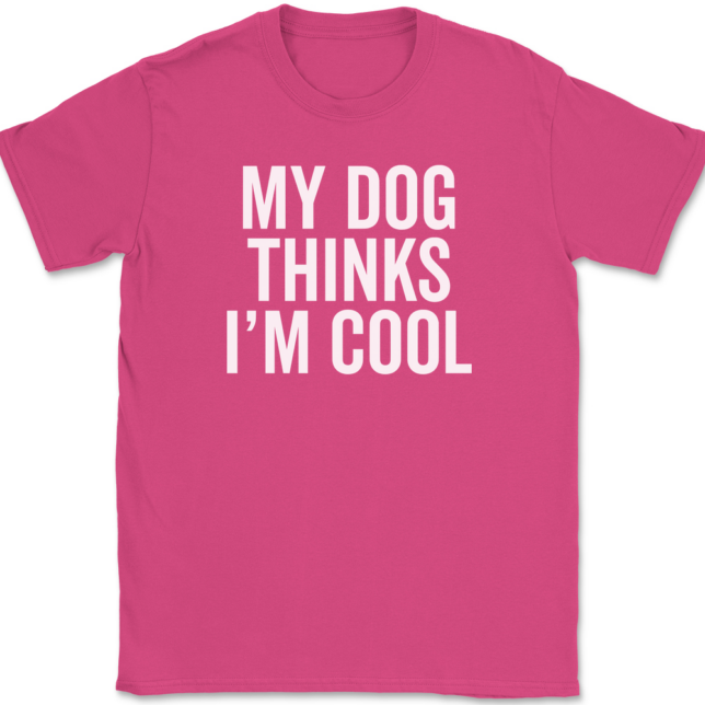 My Dog Thinks I'm Cool T-Shirt Mens Tee - Image 8