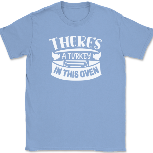 There's a Turkey In This Oven T-Shirt Mens Tee - Image 9