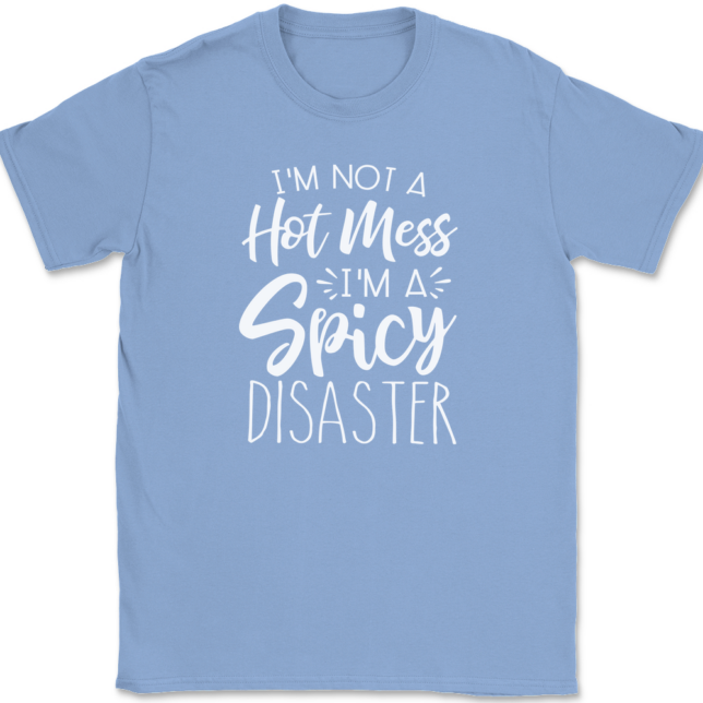 I'm Not A Hot Mess I'm A Spicy Disaster T-Shirt Mens Tee - Image 9