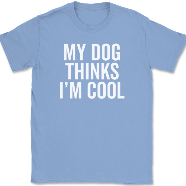 My Dog Thinks I'm Cool T-Shirt Mens Tee - Image 9