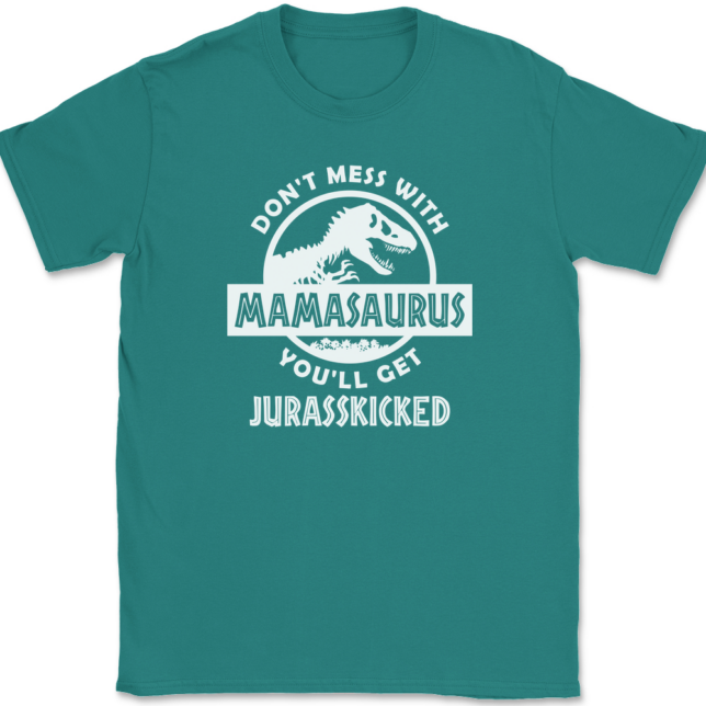 Don't Mess With Mamasaurus You'll Get Jurasskicked T-Shirt Mens Tee - Image 10