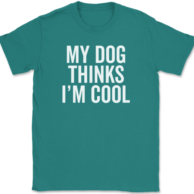 My Dog Thinks I'm Cool T-Shirt Mens Tee - Image 10