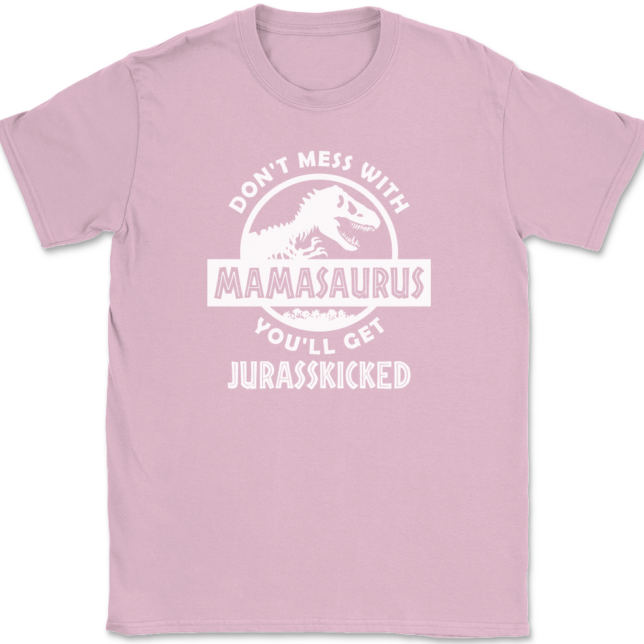 Don't Mess With Mamasaurus You'll Get Jurasskicked T-Shirt Mens Tee - Image 11