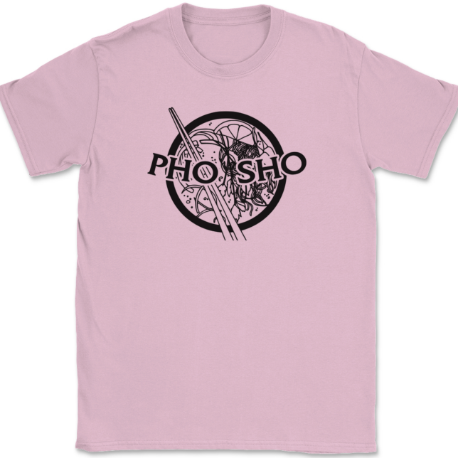 Pho Sho T-Shirt Mens Tee - Image 11