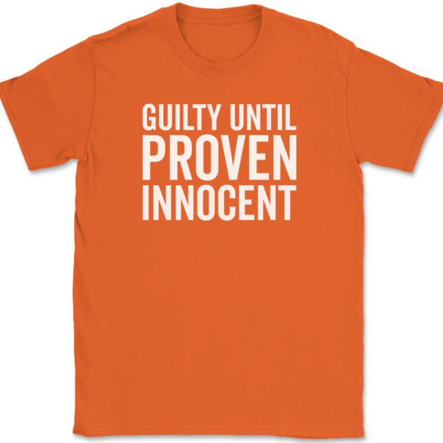 Guilty Until Proven Innocent T-Shirt Mens Tee - Image 12