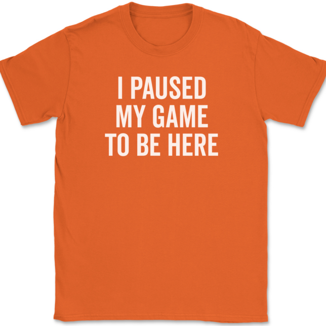 I Paused My Game To Be Here T-Shirt Mens Tee - Image 12